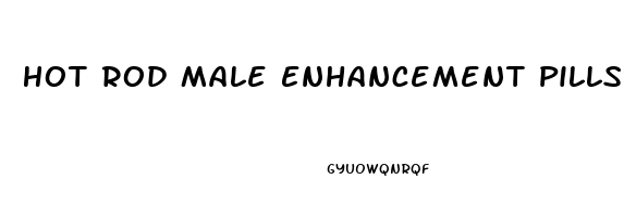 Hot Rod Male Enhancement Pills