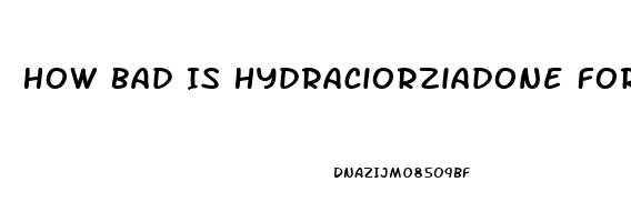 How Bad Is Hydraciorziadone For Impotence