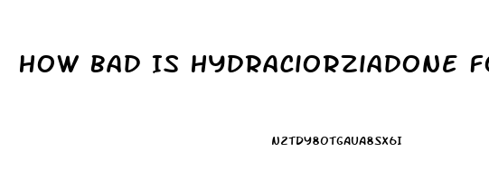 How Bad Is Hydraciorziadone For Impotence