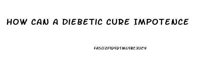 How Can A Diebetic Cure Impotence