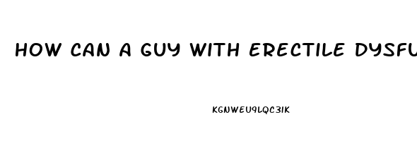 How Can A Guy With Erectile Dysfunction Get A Date