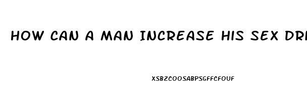 How Can A Man Increase His Sex Drive