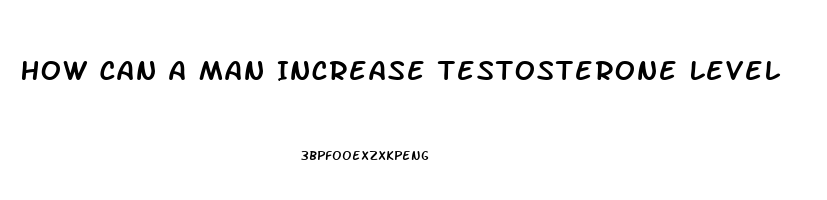 How Can A Man Increase Testosterone Level