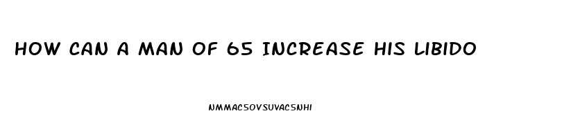 How Can A Man Of 65 Increase His Libido