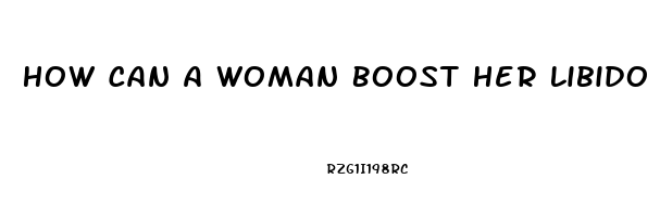 How Can A Woman Boost Her Libido