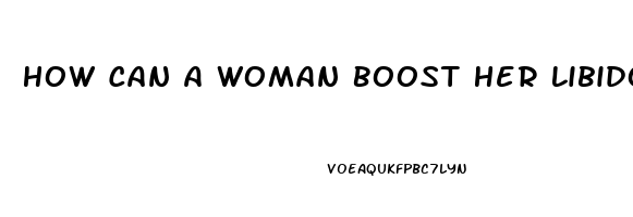 How Can A Woman Boost Her Libido