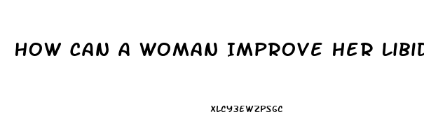 How Can A Woman Improve Her Libido