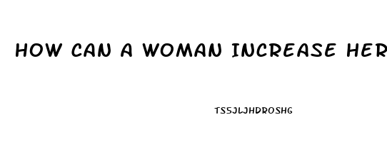 How Can A Woman Increase Her Libido