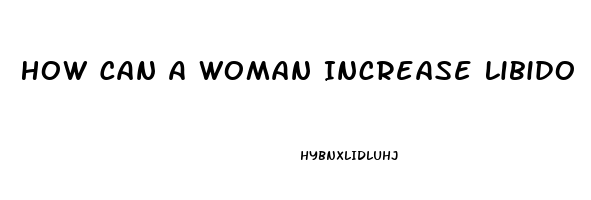 How Can A Woman Increase Libido