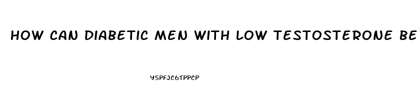 How Can Diabetic Men With Low Testosterone Beat Impotence