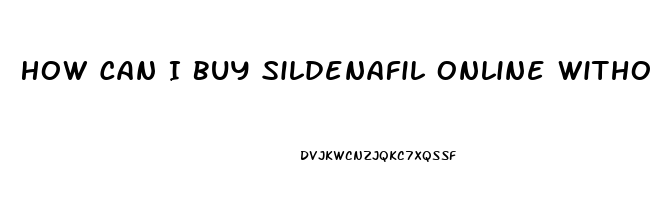 How Can I Buy Sildenafil Online Without Prescription