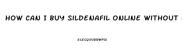 How Can I Buy Sildenafil Online Without Prescription