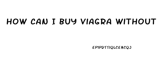 How Can I Buy Viagra Without Seeing A Doctor