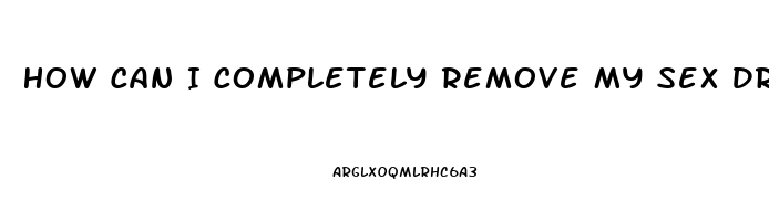 How Can I Completely Remove My Sex Drive