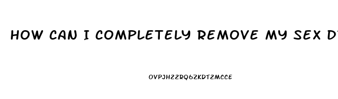 How Can I Completely Remove My Sex Drive