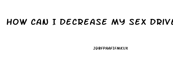 How Can I Decrease My Sex Drive