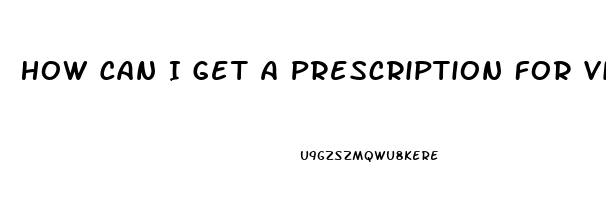 How Can I Get A Prescription For Viagra