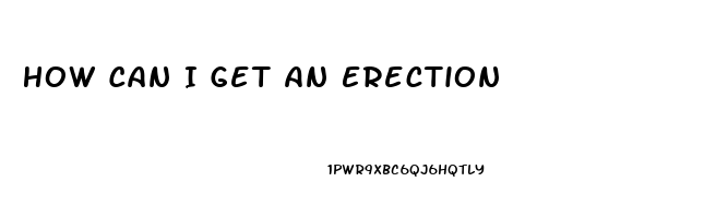 How Can I Get An Erection