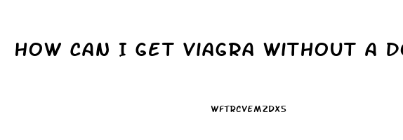 How Can I Get Viagra Without A Doctor