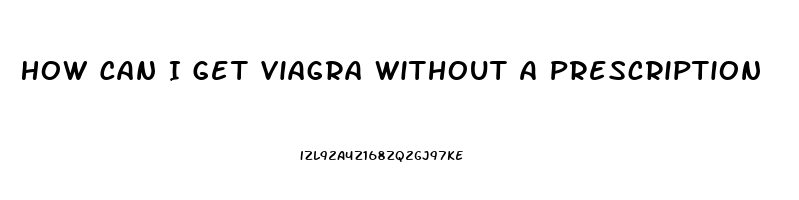 How Can I Get Viagra Without A Prescription