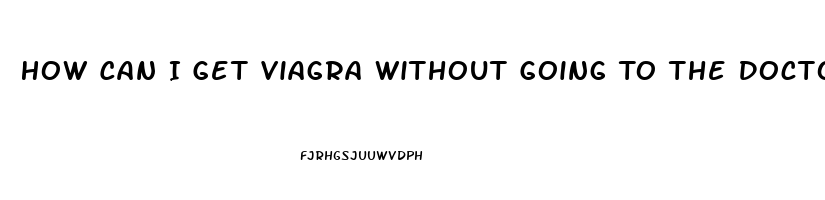 How Can I Get Viagra Without Going To The Doctor