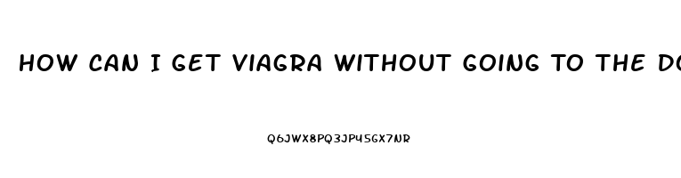 How Can I Get Viagra Without Going To The Doctor