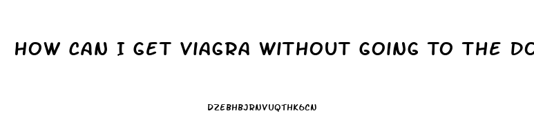 How Can I Get Viagra Without Going To The Doctor