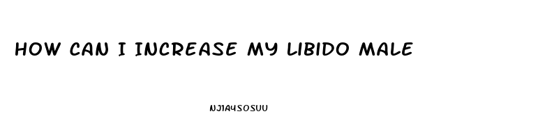 How Can I Increase My Libido Male