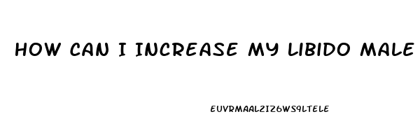 How Can I Increase My Libido Male