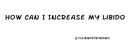 How Can I Increase My Libido