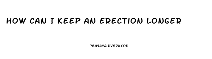 How Can I Keep An Erection Longer