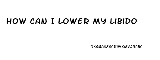 How Can I Lower My Libido