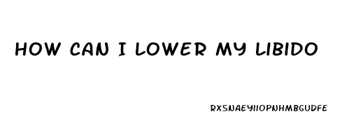 How Can I Lower My Libido