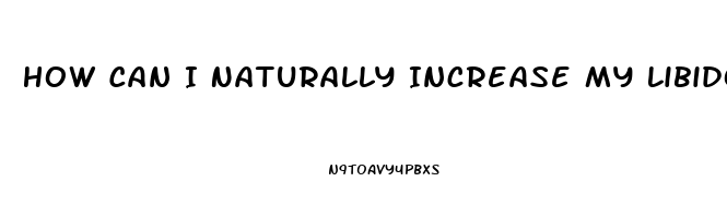 How Can I Naturally Increase My Libido