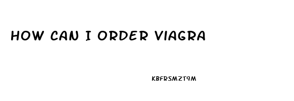 How Can I Order Viagra