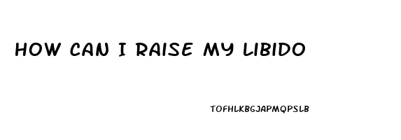 How Can I Raise My Libido