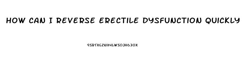 How Can I Reverse Erectile Dysfunction Quickly