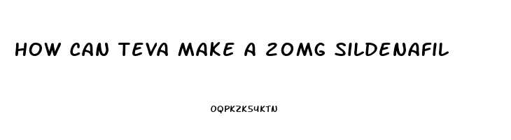 How Can Teva Make A 20mg Sildenafil