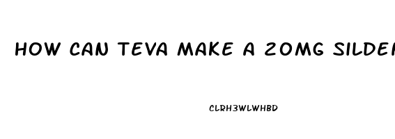 How Can Teva Make A 20mg Sildenafil