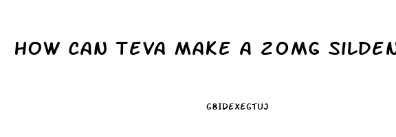 How Can Teva Make A 20mg Sildenafil