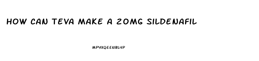 How Can Teva Make A 20mg Sildenafil