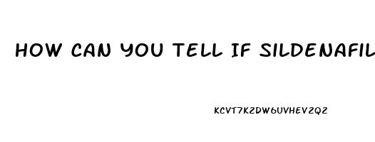 How Can You Tell If Sildenafil Is Geunine