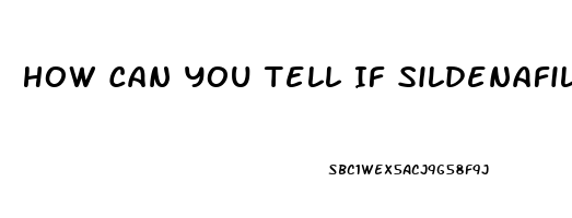 How Can You Tell If Sildenafil Is Geunine