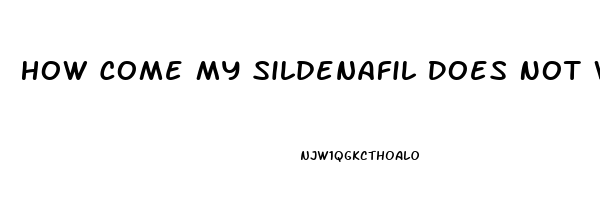 How Come My Sildenafil Does Not Work For Ed