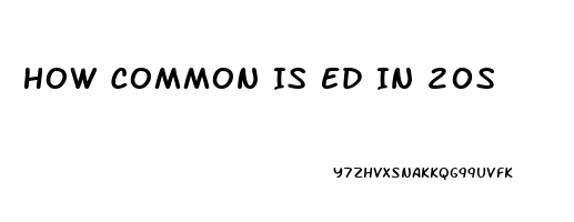 How Common Is Ed In 20s