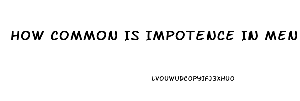 How Common Is Impotence In Men Over 65