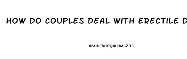 How Do Couples Deal With Erectile Dysfunction