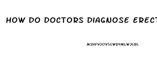 How Do Doctors Diagnose Erectile Dysfunction