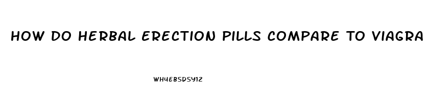 How Do Herbal Erection Pills Compare To Viagra