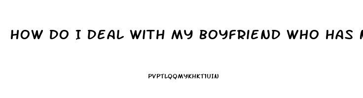 How Do I Deal With My Boyfriend Who Has No Libido